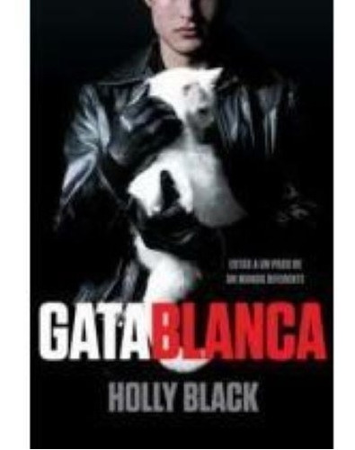 Gata Blanca: Holly Black (original Plaza Janés)