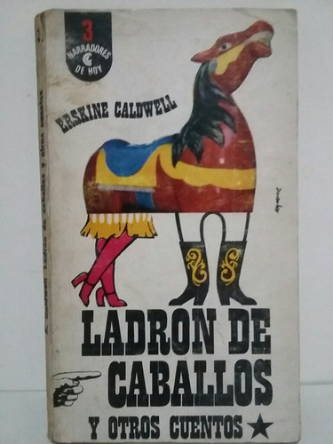 Ladrón De Caballos Y Otros Cuentos. Por Erskine Caldwell. 