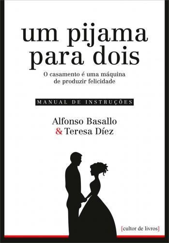 Um Pijama Para Dois - O Casamento E Uma Maquina De Produzir Felicidade, De Bassalo / Diez. Editora Cultor De Livros Em Português