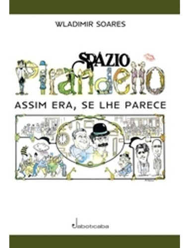 Sapazio Pirandello - Assim Era, Se Lhe Parece, De Wladimir Soares. Editora Jaboticaba, Capa Mole Em Português