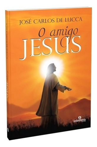 O Amigo Jesus: Não Aplica, de : José Carlos de Lucca. Série Não aplica, vol. Não Aplica. Editora Intelítera, capa mole, edição não aplica em português, 2014