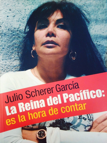 La Reina Del Pacifico: Es La Hora De Contar. Julio Scherer G