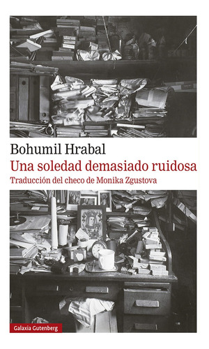 Una Soledad Demasiado Ruidosa (nueva Edicion) - Bohumil Hrab