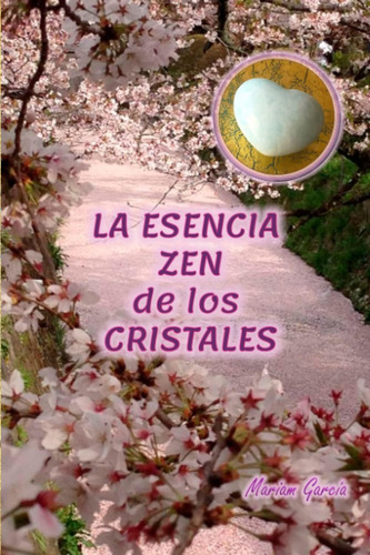 Libro: La Esencia Zen De Los Cristales (spanish Edition)
