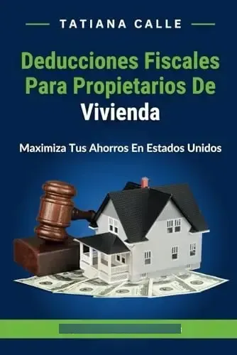 Libro Deducciones Fiscales Para Propietarios De Vivienda: Maximiza, De ...