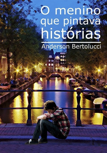 O Menino Que Pintava Histórias, De Anderson Bertolucci. Série Não Aplicável, Vol. 1. Editora Clube De Autores, Capa Mole, Edição 2 Em Português, 2020