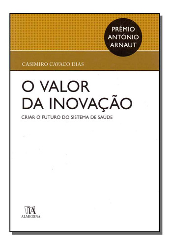 Libro Valor Da Inovacao O De Dias Casimiro Cavaco Almedina