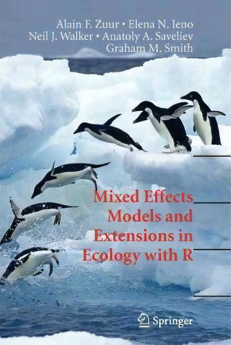 Mixed Effects Models And Extensions In Ecology With R, De Alain F. Zuur. Editorial Springer-verlag New York Inc., Tapa Blanda En Inglés, 2011