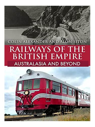 Railways Of The British Empire: Australasia And Beyond. Eb17