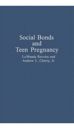 Social Bonds And Teen Pregnancy, De Lawanda Ravoira. Editorial Abc Clio, Tapa Dura En Inglés