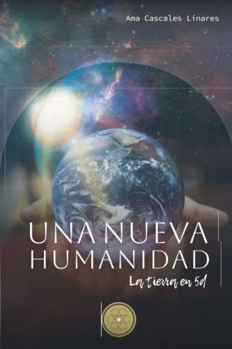 Libro : Una Nueva Humanidad La Tierra En 5d - Cascales...