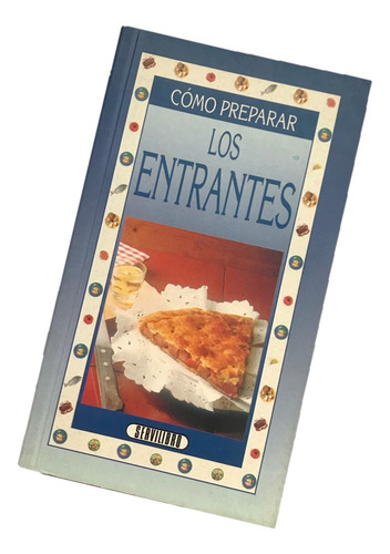 Entrantes, Cómo Preparar, Los. Entradas Aperitivos Entremes (Usado)