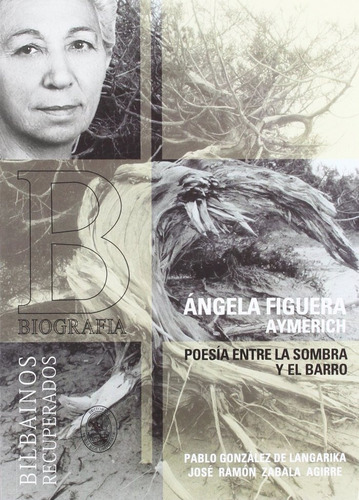 Angela Figuera, Poesia Entre La Sombra Y El Barro