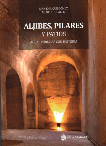 Libro Aljibes, Pilares Y Patios - Gomez, Juan Enrique