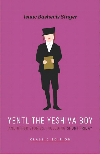 Yentl The Yeshiva Boy And Other Stories: Including Short Friday, De Bashevis Singer, Isaac. Editorial Lightning Source Inc, Tapa Blanda En Inglés