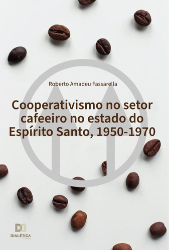 Cooperativismo No Setor Cafeeiro No Estado Do Espírito Sa...