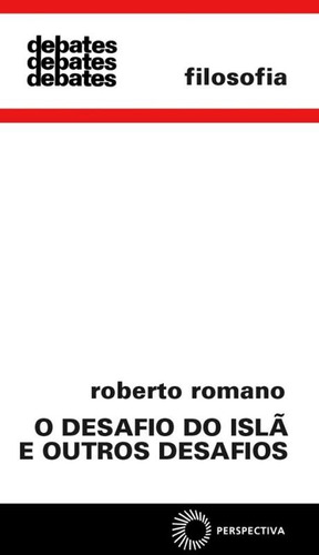 O desafio do Islã e outros desafios, de Romano, Roberto. Debates Editorial Editora Perspectiva Ltda., capa mole em português, 2004