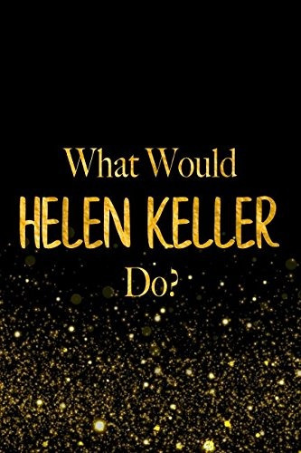 What Would Helen Keller Dor Black And Gold Helen Keller Note