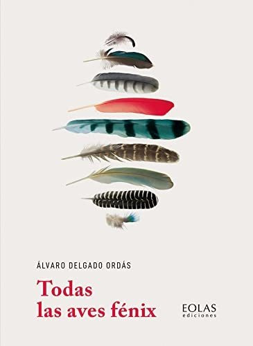 Todas Las Aves Fenix - Delgado Ordas Alvaro