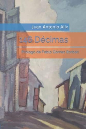 Décimas: Prólogo De Pablo Gómez Borbón (spanish Edition), De Alix, Juan Antonio. Editorial Oem, Tapa Blanda En Español