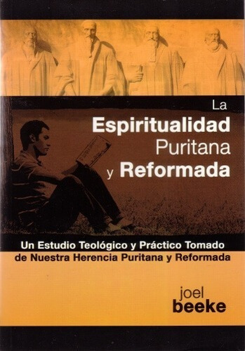 La Espiritualidad Puritana Y Reformada