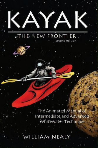 Kayak: The New Frontier, De William Nealy. Editorial Menasha Ridge Press Inc, Tapa Dura En Inglés