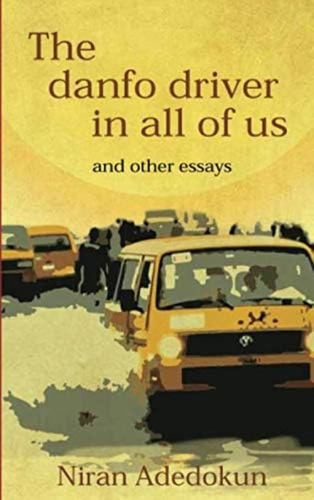 The Danfo Driver In All Of Us And Other Essays, De Adedokun, Niran. Editorial Oem, Tapa Blanda En Inglés
