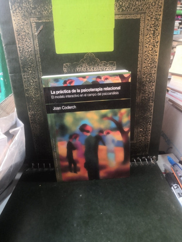 La Practica De La Psicoterapia Relacional. Joan Coderch. (Usado)