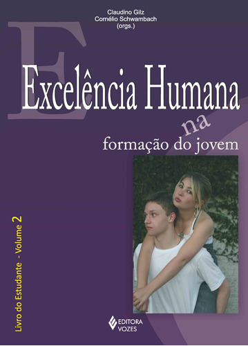 Excelência humana na formação do jovem Vol. 2 - Estudante, de Gilz, Claudino. Editora Vozes Ltda., capa mole em português, 2012