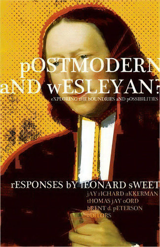 Postmodern And Wesleyan?, De Dr Leonard Sweet. Editorial Lillenas Publishing, Tapa Blanda En Inglés