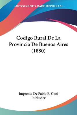 Libro Codigo Rural De La Provincia De Buenos Aires (1880)...