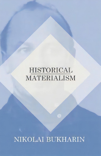 Historical Materialism, De Nikolai Bukharin. Editorial Read Books, Tapa Blanda En Inglés