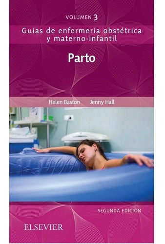 Parto: Guías De Enfermería Obstétrica Y Materno-infantil - 2° Edición, De Baston & Hall. Editorial Elsevier En Español