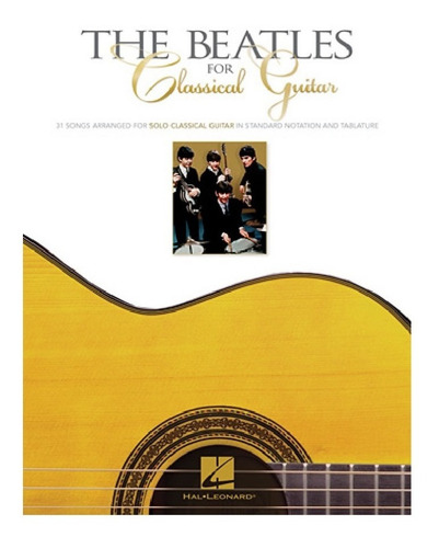 The Beatles For Classical Guitar: 31 Songs Arranged For Solo
