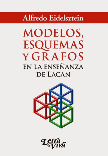Modelos, Esquemas Y Grafos En La Enseñanza De Lacan.eidelszt