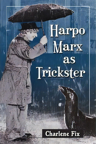 Harpo Marx As Trickster, De Charlene Fix. Editorial Mcfarland Co Inc, Tapa Blanda En Inglés