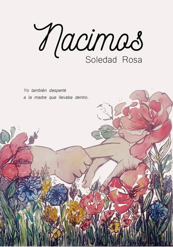 Nacimos, De Rosa Prieto, Soledad. Editorial Cuatro Hojas, Tapa Blanda En Español