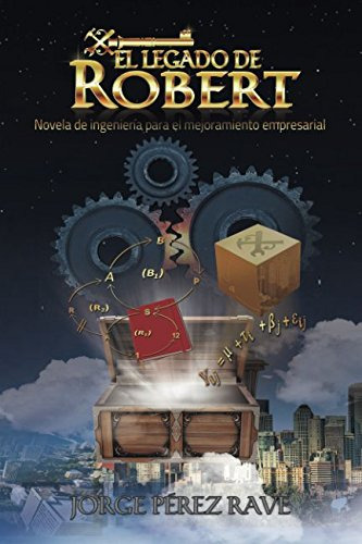 El Legado De Robert: Novela De Ingenieria Para El Mejoramien