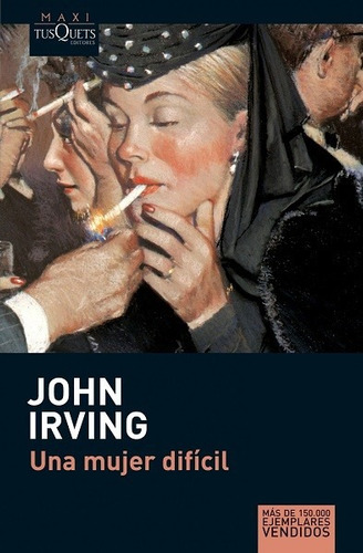 Una Mujer Difícil, John Irving. Ed. Tusquets