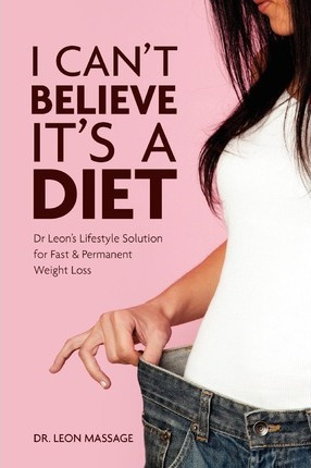 Libro I Can't Believe It's A Diet - Dr Leon Massage