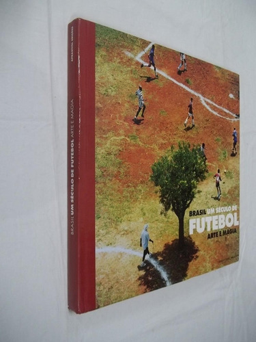 Livro - Brasil Um Século De Futebol - Arte E Magia - Outlet