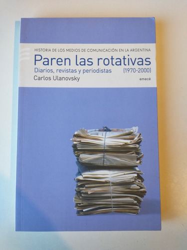 Paren Las Rotativas Carlos Ulanovsky