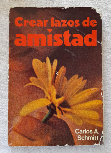 Crear Lazos De Amistad - Carlos Schmitt - Ediciones Paulinas