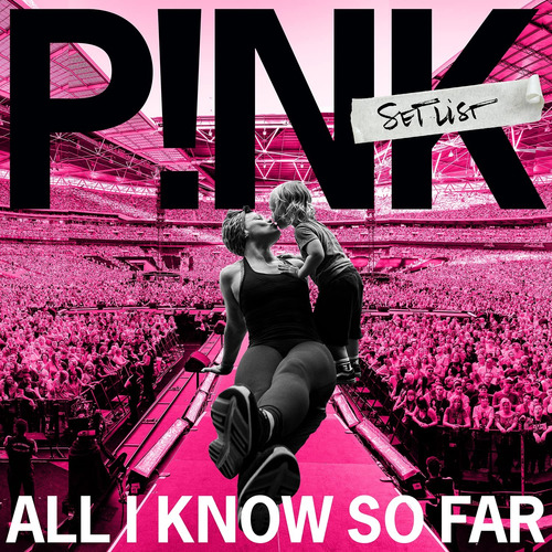Pink - All I Know So Far-setlist  