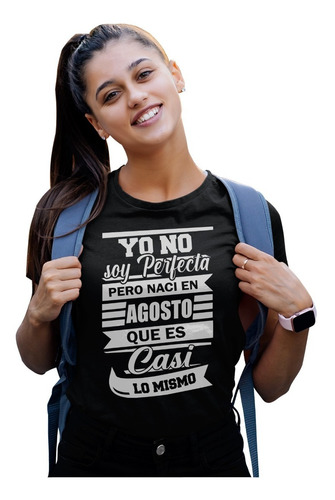 Camisetas Personalizadas Cumple No Soy Perfecta Agosto P/muj