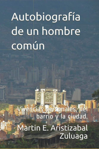 Libro: Autobiografía De Un Hombre Común: Vivencias Personale