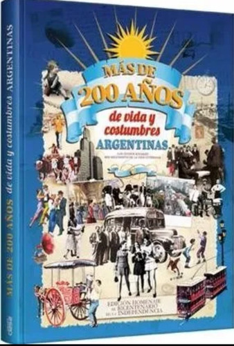 Libro Historia :  200 Años De Vida Y Costumbres Argentinas