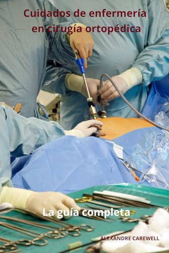 Cuidados De Enfermería En Cirugía Ortopédica La Guía Complet