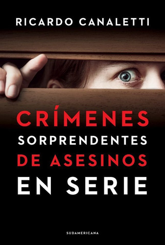 Crimenes Sorprendentes De Asesinos En Serie - Canaletti