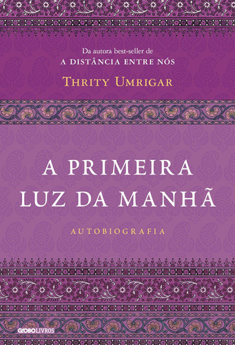 A primeira luz da manhã, de Umrigar, Thrity. Editora Globo S/A, capa mole em português, 2017